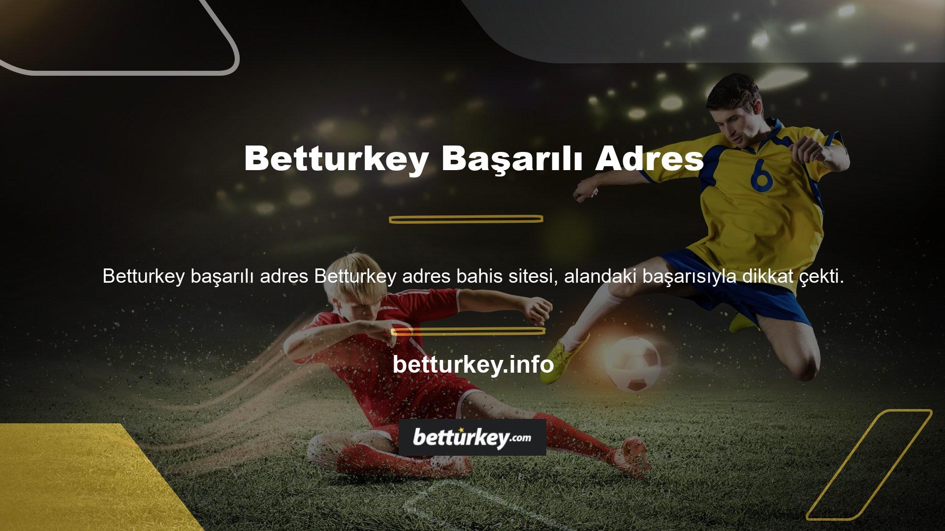 Betturkey bahis sitesinde üyeler hakkında özel araştırma yapan profesyonel ekip sayesinde ve ilk etapta Bettor'un isteklerini koyun